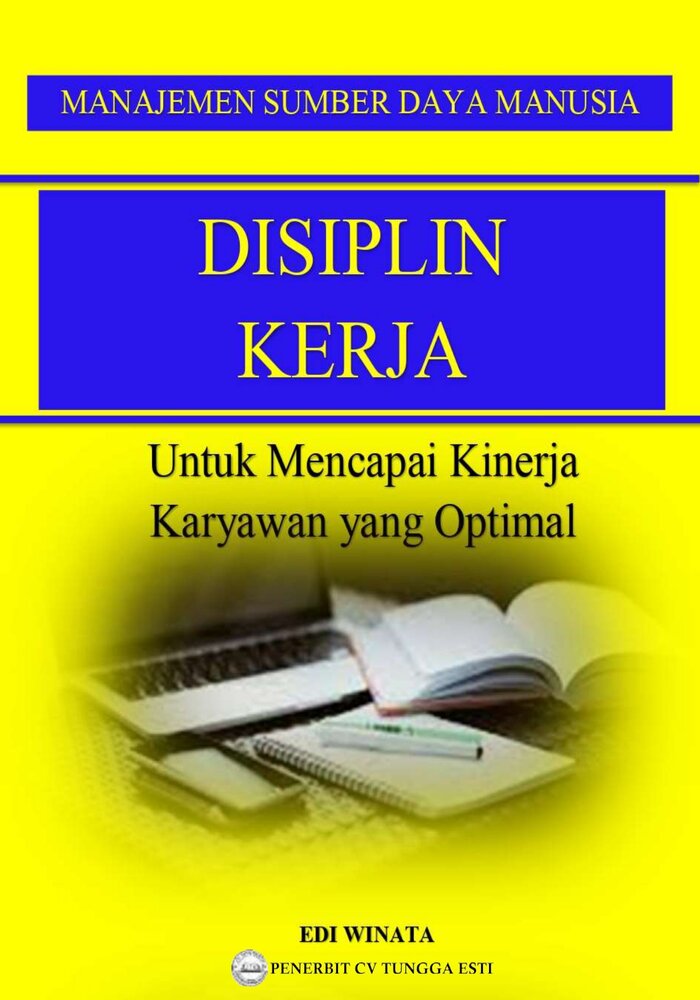 MANAJEMEN SUMBER DAYA MANUSIA DISIPLIN KERJA Untuk Mencapai Kinerja Karyawan yang Optimal