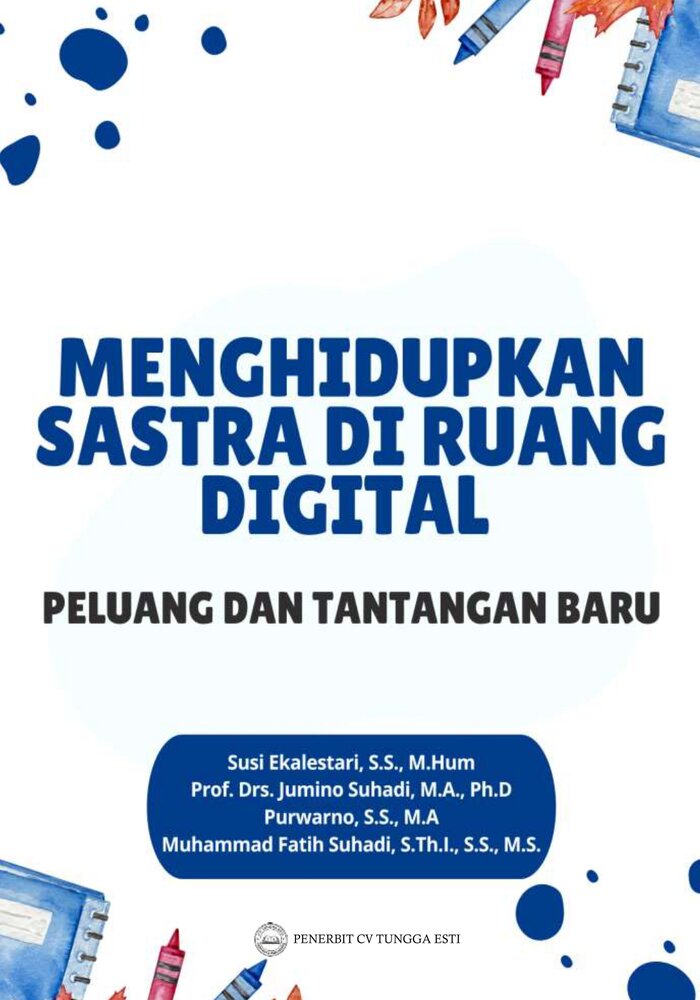 MENGHIDUPKAN SASTRA DI RUANG DIGITAL: PELUANG DAN TANTANGAN BARU