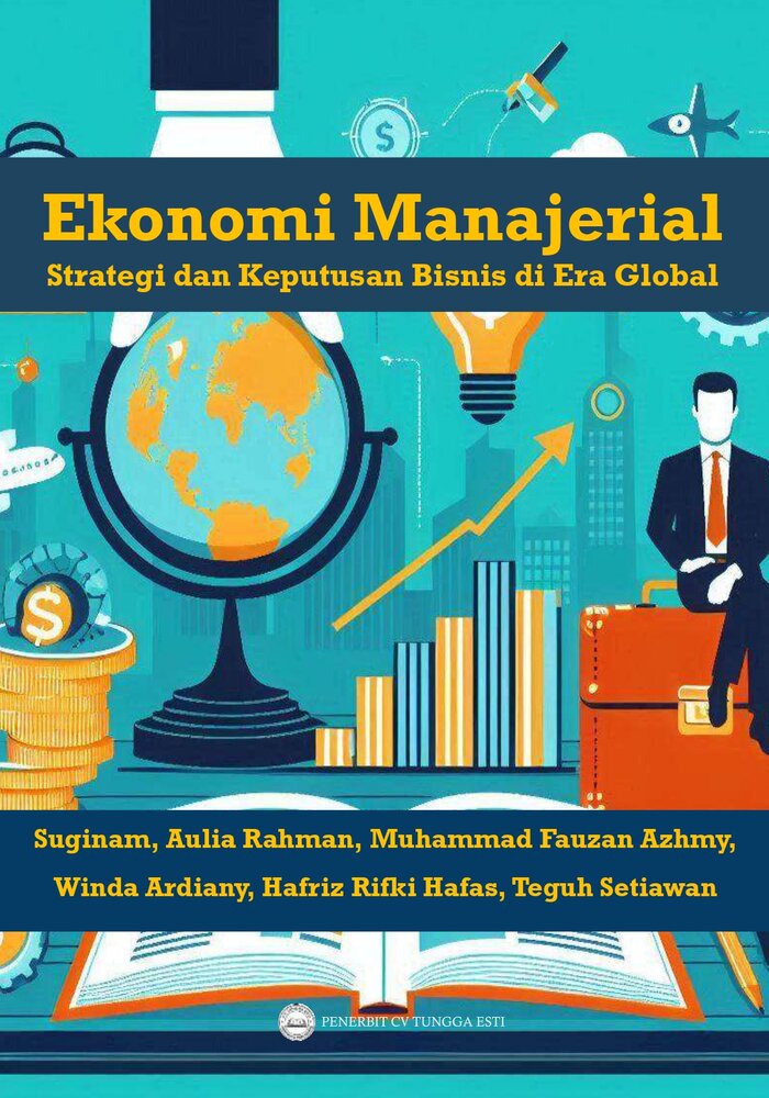 EKONOMI MANAJERIAL STRATEGI DAN KEPUTUSAN BISNIS DI ERA GLOBAL